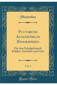 Plutarchs Ausgewählte Biographien, Vol. 4: Für den Schulgebrauch Erklärt; Aristides und Cato (Classic Reprint)