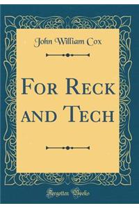 For Reck and Tech (Classic Reprint)