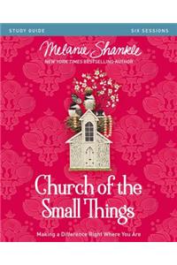 Church of the Small Things Bible Study Guide