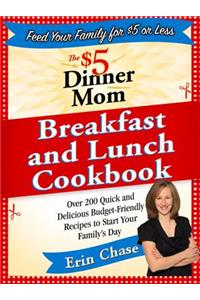 $5 Dinner Mom Breakfast and Lunch Cookbook