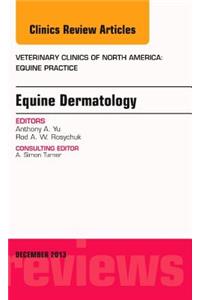 Equine Dermatology, an Issue of Veterinary Clinics: Equine Practice