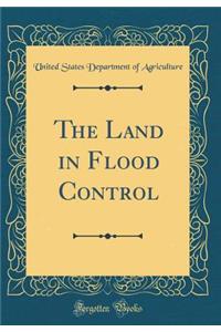 The Land in Flood Control (Classic Reprint)