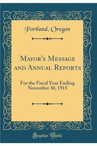 Mayor's Message and Annual Reports: For the Fiscal Year Ending November 30, 1915 (Classic Reprint)