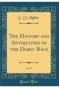 The History and Antiquities of the Doric Race, Vol. 1 (Classic Reprint)