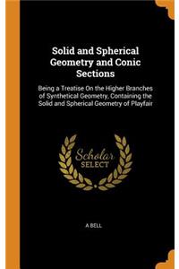 Solid and Spherical Geometry and Conic Sections