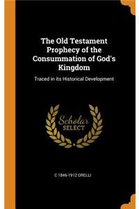 The Old Testament Prophecy of the Consummation of God's Kingdom