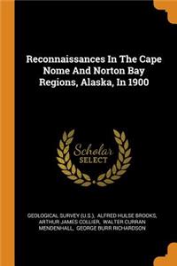 Reconnaissances in the Cape Nome and Norton Bay Regions, Alaska, in 1900