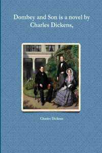Dombey and Son is a novel by Charles Dickens,