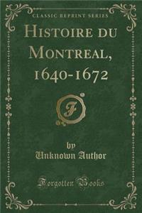Histoire Du Montreal, 1640-1672 (Classic Reprint)