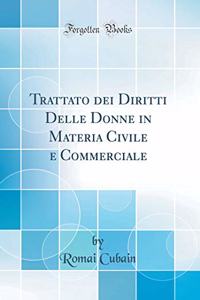 Trattato dei Diritti Delle Donne in Materia Civile e Commerciale (Classic Reprint)