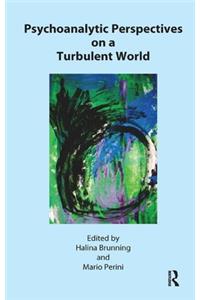 Psychoanalytic Perspectives on a Turbulent World