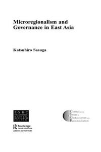 Microregionalism and Governance in East Asia