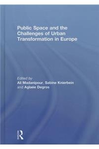 Public Space and the Challenges of Urban Transformation in Europe