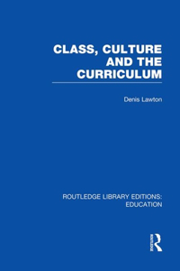 Class, Culture and the Curriculum