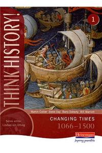 Think History: Changing Times 1066-1500 Core Pupil Book 1