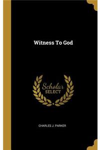 Witness To God