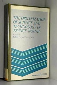 The Organization of Science and Technology in France 1808–1914