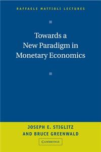 Towards a New Paradigm in Monetary Economics