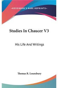 Studies In Chaucer V3: His Life And Writings