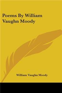 Poems By William Vaughn Moody