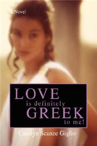 Love Is Definitely Greek to Me!