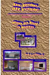 For Broke AZZ People Volume 1 How to Buy a Home