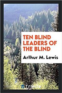 TEN BLIND LEADERS OF THE BLIND