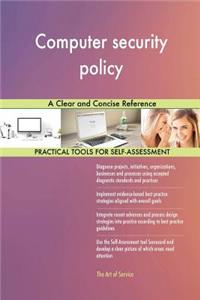 Computer security policy A Clear and Concise Reference