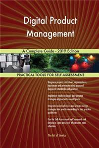 Digital Product Management A Complete Guide - 2019 Edition