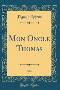 Mon Oncle Thomas, Vol. 1 (Classic Reprint)