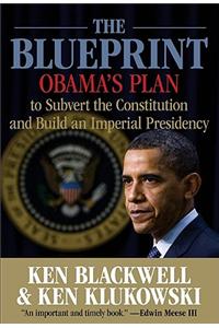 The Blueprint: Obama's Plan to Subvert the Constitution and Build an Imperial Presidency