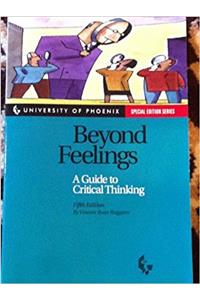 Beyond Feelings: A Guide to Critical Thinking: Fifth Edition