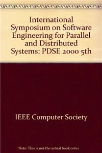 International Symposium on Software Engineering for Parallel and Distributed Systems: PDSE 2000 5th