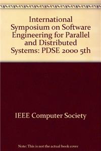 International Symposium on Software Engineering for Parallel and Distributed Systems: PDSE 2000 5th