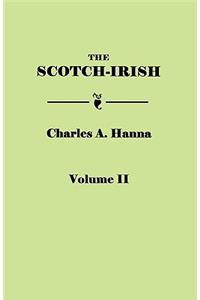 The Scotch-Irish, or The Scot in North Britain, North Ireland, and North America. In Two Volumes. Volume II