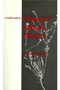 Field Guide to Common Animal Poisons