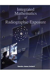Integrated Mathematics Of Radiographic  Exposure