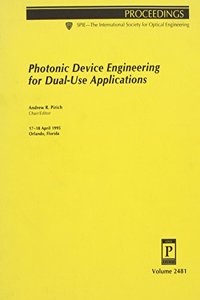 Photonic Device Engineering For Dual-Use Applications-17-18 April 1995 Orlando Florida