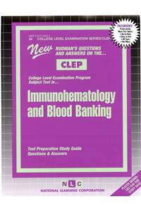 Immunohematology and Blood Banking