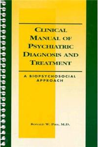 Clinical Manual of Psychiatric Diagnosis and Treatment