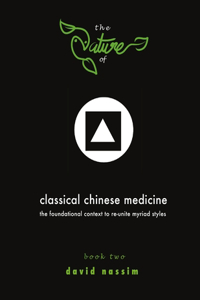 The Nature of Classical Chinese Medicine (Book 2 of 2)