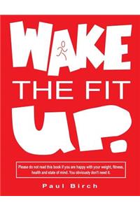 Wake The Fit UP