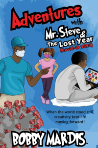 Adventures with Mr. Steve & The Lost Year