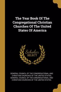 Year Book Of The Congregational Christian Churches Of The United States Of America