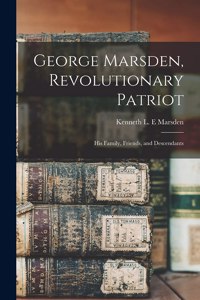 George Marsden, Revolutionary Patriot