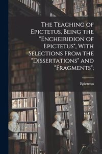 The Teaching of Epictetus, Being the 