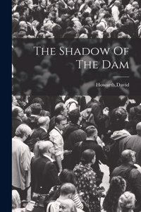 Shadow Of The Dam