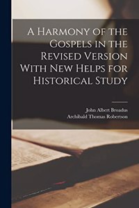 Harmony of the Gospels in the Revised Version With New Helps for Historical Study