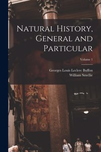Natural History, General and Particular; Volume 1