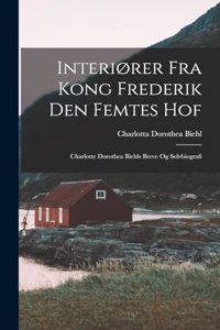 Interiører fra Kong Frederik den Femtes hof